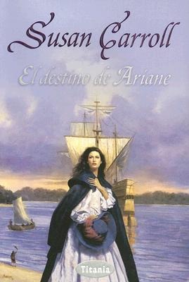 El Destino de Ariane = The Dark Queen - Susan Carroll