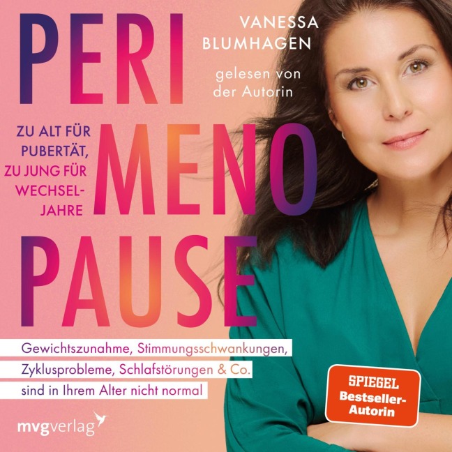 Perimenopause ¿ zu alt für Pubertät, zu jung für Wechseljahre - Vanessa Blumhagen