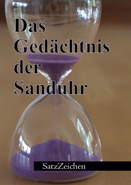 Das Gedächtnis der Sanduhr - Frank Hönl, Birgit Granzow, Geertje Wallasch, Tilmann Schipper, Karl Kreifelts