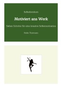 Cover-Bild zum Titel 'Selbstlernkurs: Motiviert ans Werk' von 'Heike Thormann'