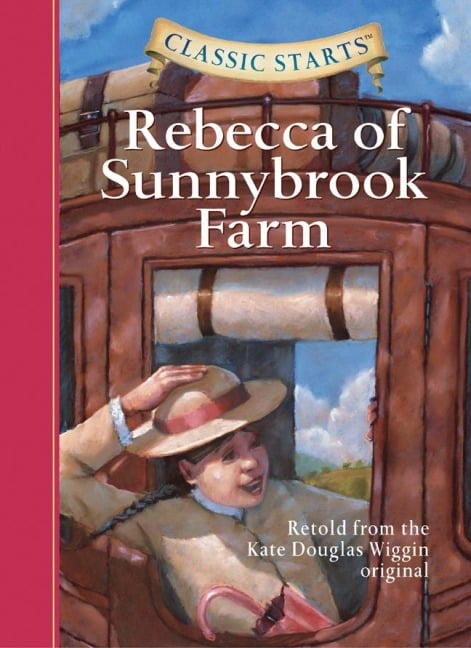 Classic Starts®: Rebecca of Sunnybrook Farm - Kate Douglas Wiggin