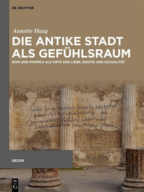 Die antike Stadt als Gefühlsraum - Annette Haug