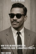 Cover-Bild zum Titel 'How to Be an Urban Gentleman: A Practical Guide to Urban Male Etiquette' von 'John Quincy Blackman'