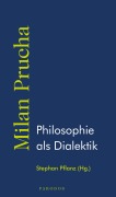 Cover-Bild zum Titel 'Philosophie als Dialektik' von 'Milan Prucha'