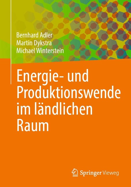 Energie- und Produktionswende im ländlichen Raum - Bernhard Adler, Martin Dykstra, Michael Winterstein