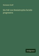 Cover-Bild zum Titel 'Ein Fall von Hemiatrophia facialis progressiva' von 'Hermann Graff'