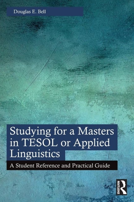 Studying for a Masters in TESOL or Applied Linguistics - Douglas E. Bell