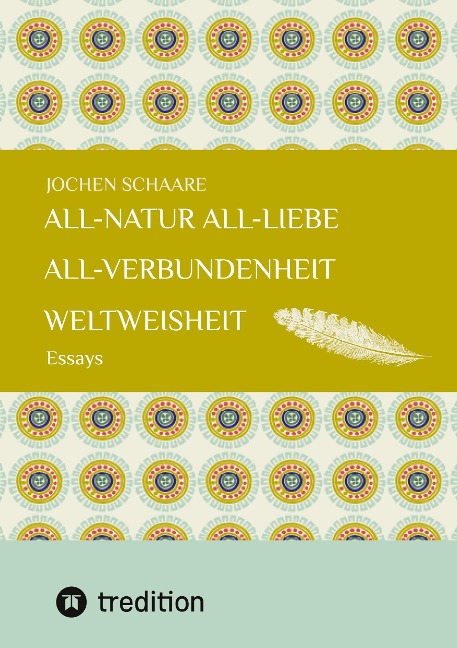 All-Natur  All-Liebe  All-Verbundenheit   Weltweisheit - Jochen Schaare