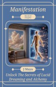 Cover-Bild zum Titel 'Manifestation: Unlock The Secrets of Lucid Dreaming and Alchemy' von 'J. Maya'