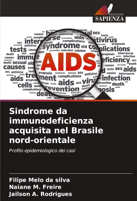 Sindrome da immunodeficienza acquisita nel Brasile nord-orientale - Filipe Melo Da Silva, Naiane M. Freire, Jailson A. Rodrigues