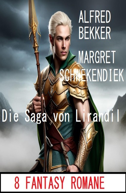 Die Saga von Lirandil: 8 Fantasy Romane - Alfred Bekker, Margret Schwekendiek