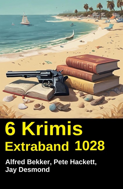 6 Krimis Extraband 1028 - Alfred Bekker, Pete Hackett, Jay Desmond