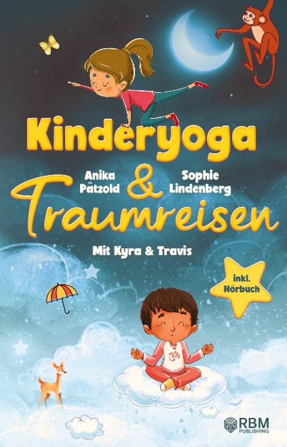 KyTra - Kinderyoga und Traumreisen mit Kyra und Travis - Sophie Lindenberg, Anika Pätzold, Melanie Ilg