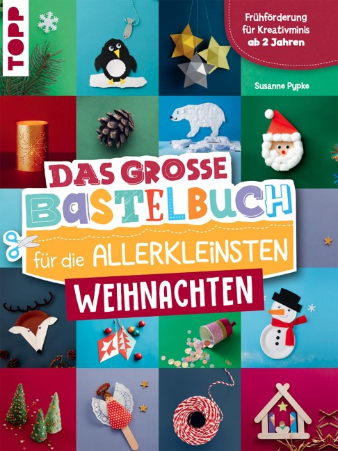 Das große Bastelbuch für die Allerkleinsten Weihnachten - Susanne Pypke
