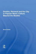 Cover-Bild zum Titel 'Decline, Renewal and the City in Popular Music Culture: Beyond the Beatles' von 'Sara Cohen'