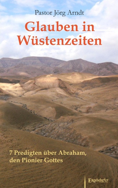 Glauben in Wüstenzeiten - Jörg Arndt