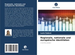 Cover-Bild zum Titel 'Regionale, nationale und europäische Identitäten' von 'Lucie ¿Adová'
