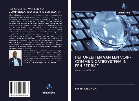 HET OPZETTEN VAN EEN VOIP-COMMUNICATIESYSTEEM IN EEN BEDRIJF - Francis Alonga