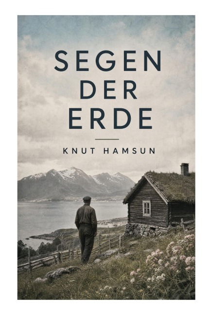 Segen der Erde - Knut Hamsun