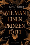 Cover-Bild zum Titel 'Wie man einen Prinzen tötet' von 'T. Kingfisher'
