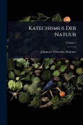 Cover-Bild zum Titel 'Katechismus Der Natuur' von 'Johannes Florentius Martinet'