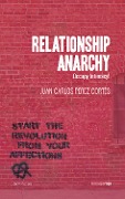 Cover-Bild zum Titel 'Relationship Anarchy' von 'Juan-Carlos Pérez-Cortés'