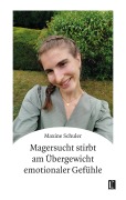 Cover-Bild zum Titel 'Magersucht stirbt am Übergewicht emotionaler Gefühle' von 'Maxine Schuler'