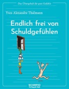 Cover-Bild zum Titel 'Das Übungsheft für gute Gefühle - Endlich frei von Schuldgefühlen' von 'Yves-Alexandre Thalmann'
