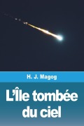 Cover-Bild zum Titel 'L'Île tombée du ciel' von 'H. J. Magog'