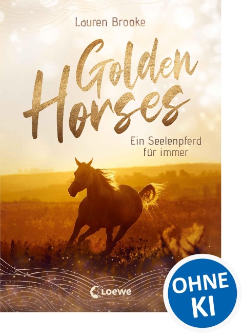 Golden Horses (Band 1) - Ein Seelenpferd für immer - Lauren Brooke