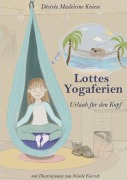 Cover-Bild zum Titel 'Lottes Yogaferien' von 'Désirée Madeleine Kniese'