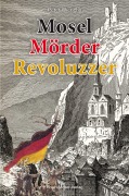 Cover-Bild zum Titel 'Mosel Mörder Revoluzzer' von 'Peter Wierichs'