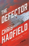 Cover-Bild zum Titel 'The Defector' von 'Chris Hadfield'