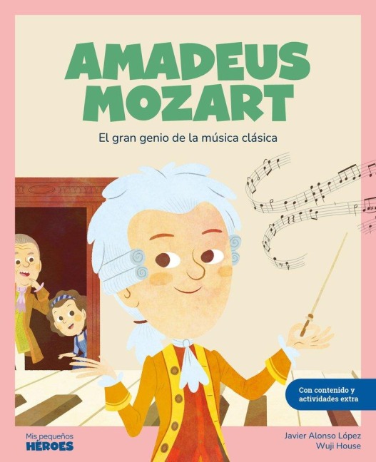 Amadeus Mozart : el gran genio de la música clásica - Javier Alonso López