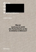 Cover-Bild zum Titel 'Was ist (und was ist nicht) das Tschechische an der Architektur in Böhmen?' von ''