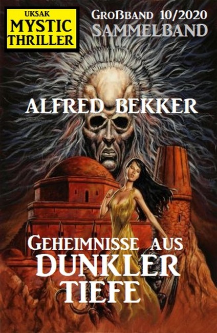 Geheimnisse aus dunkler Tiefe: Mystic Thriller Großband 10/2020 - Alfred Bekker