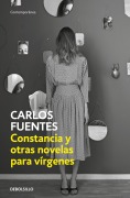 Cover-Bild zum Titel 'Constancia Y Otras Novelas Para Vírgenes' von 'Carlos Fuentes'