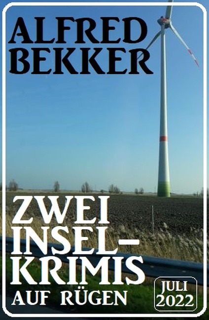Zwei Inselkrimis auf Rügen Juli 2022 - Alfred Bekker