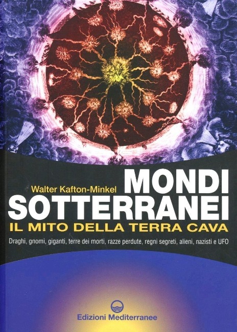 Mondi sotterranei e il mito della terra cava - Walter Kafton-Minkel