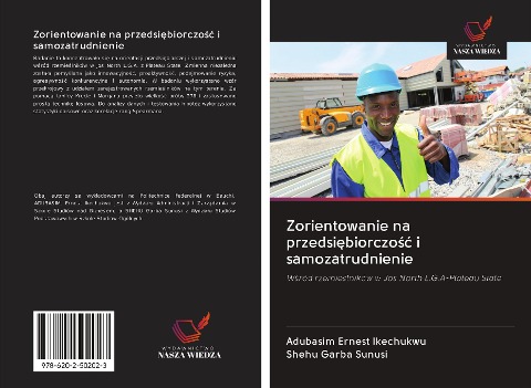 Zorientowanie na przedsi¿biorczo¿¿ i samozatrudnienie - Adubasim Ernest Ikechukwu, Shehu Garba Sunusi