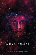 Cover-Bild zum Titel 'Only Human' von 'Sylvain Neuvel'