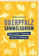 Cover-Bild zum Titel 'Oberpfalz Sammelsurium' von 'Wolfgang Benkhardt'