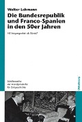 Cover-Bild zum Titel 'Die Bundesrepublik und Franco-Spanien in den 50er Jahren' von 'Walter Lehmann'