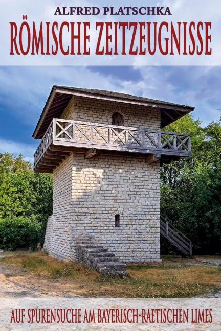 Römische Zeitzeugnisse - Alfred Platschka