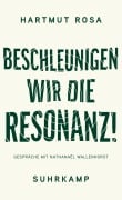 Cover-Bild zum Titel 'Beschleunigen wir die Resonanz!' von 'Hartmut Rosa'