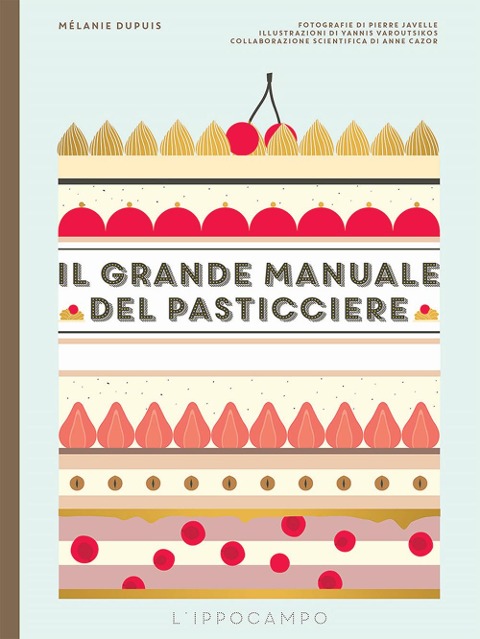 Il grande manuale del pasticciere - Mélanie Dupuis