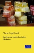 Cover-Bild zum Titel 'Handbuch der praktischen Seifen - Fabrikation' von 'Alwin Engelhardt'