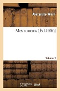Cover-Bild zum Titel 'Mes Romans. Volume 1' von 'Alexandre Weill, Heinrich Heine'