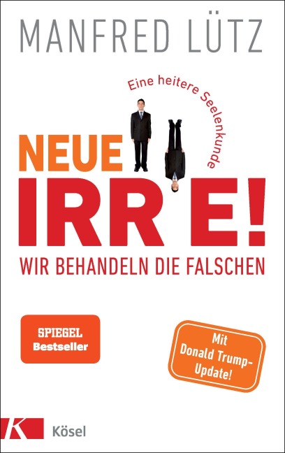 Neue Irre - Wir behandeln die Falschen - Manfred Lütz