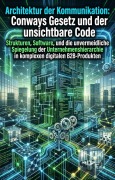 Cover-Bild zum Titel 'Architektur der Kommunikation: Conways Gesetz und der unsichtbare Code' von 'Matthias Kuhn'